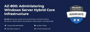AZ-800: Administering Windows Server Hybrid Core Infrastructure
