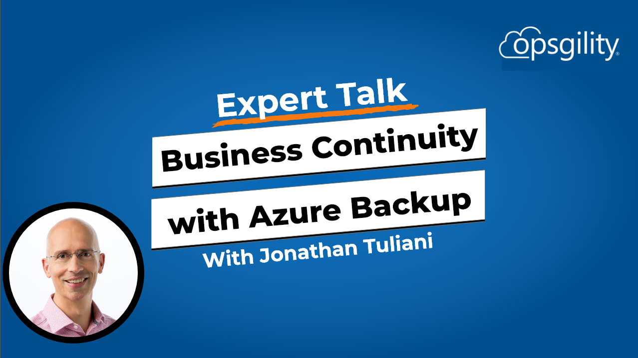Expert Talk: Business Continuity with Azure Backup and Site Recovery