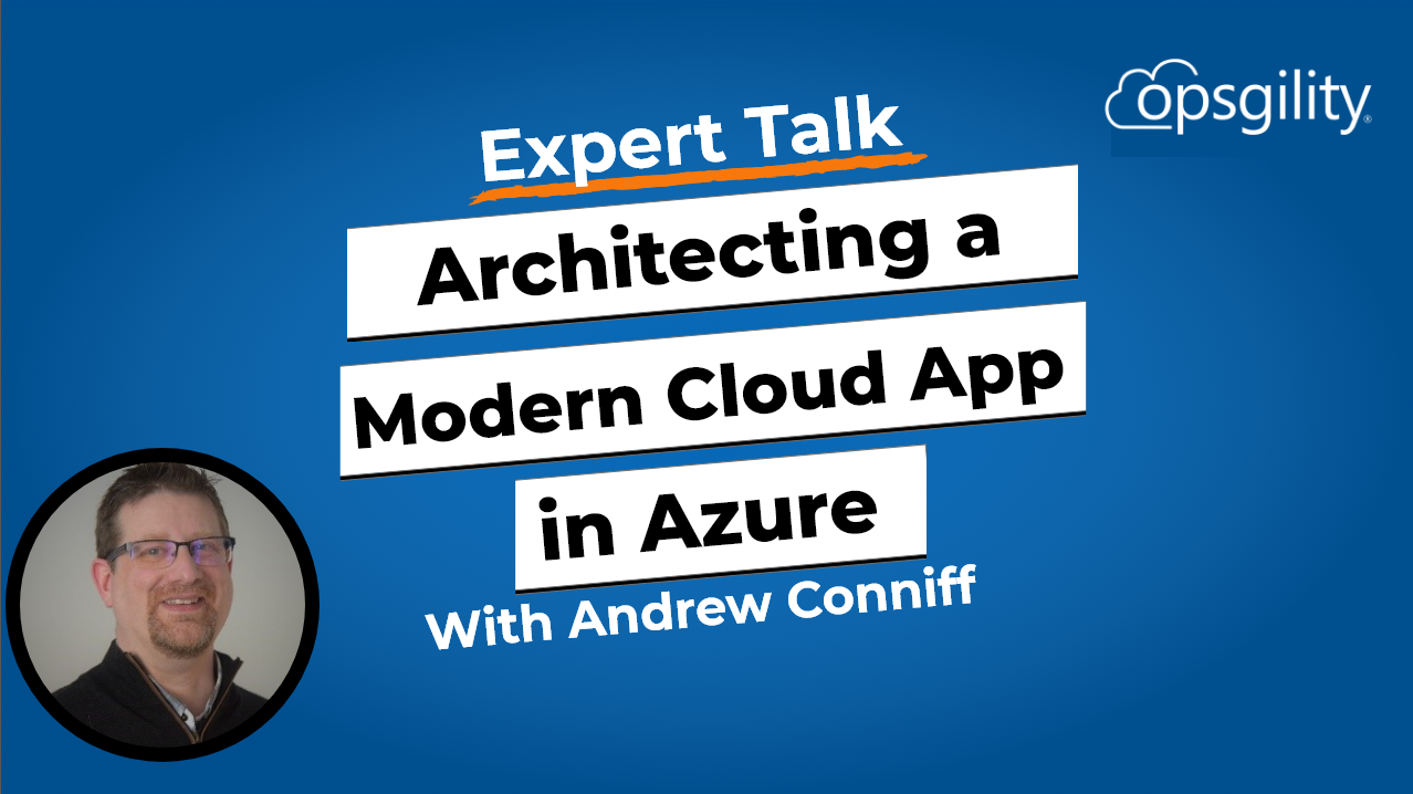 Expert Talk: Architecting a Modern Cloud App in Azure