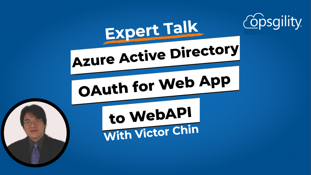 Expert Talk: Azure Active Directory OAuth for Web App to WebAPI