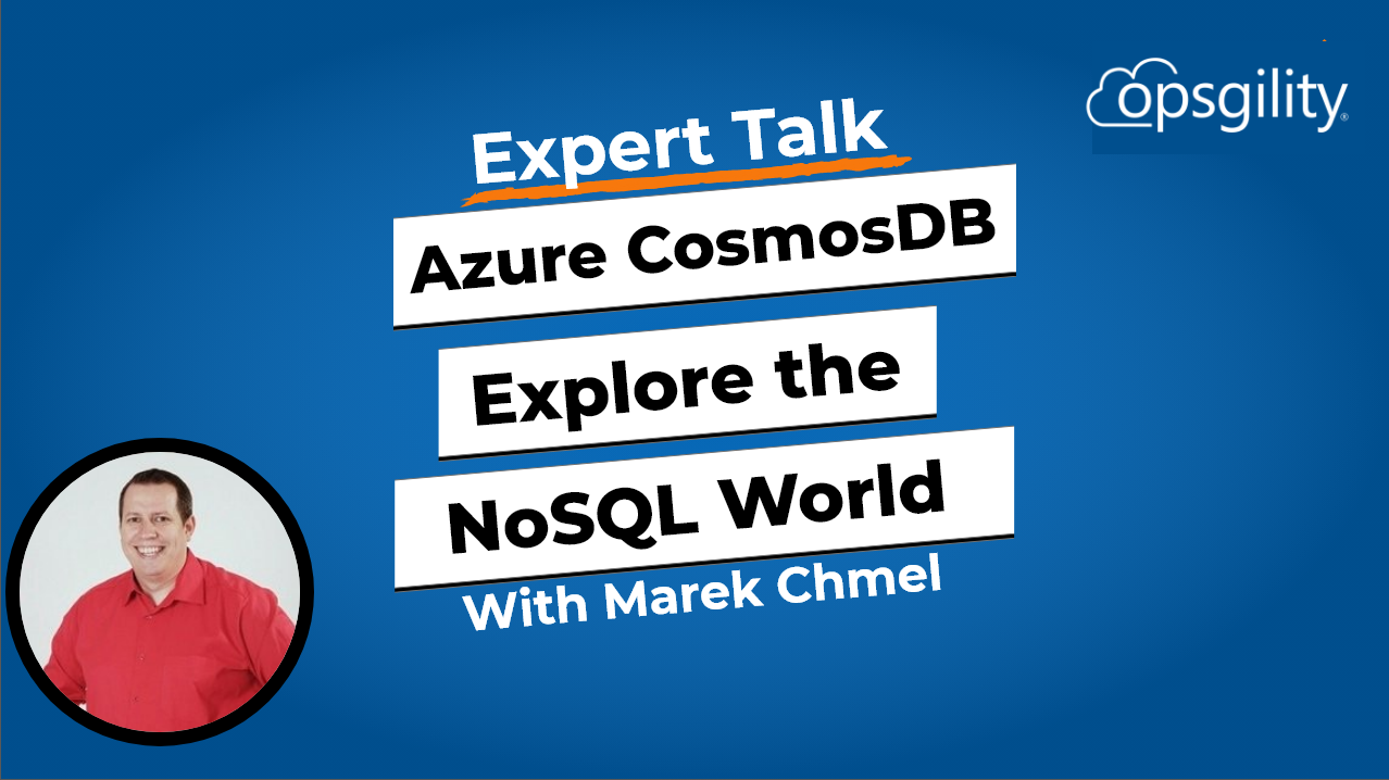 Expert Talk: Azure CosmosDB – Explore the NoSQL World