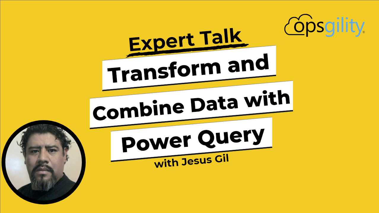 Expert Talk: Transform and Combine your Data with Power Query