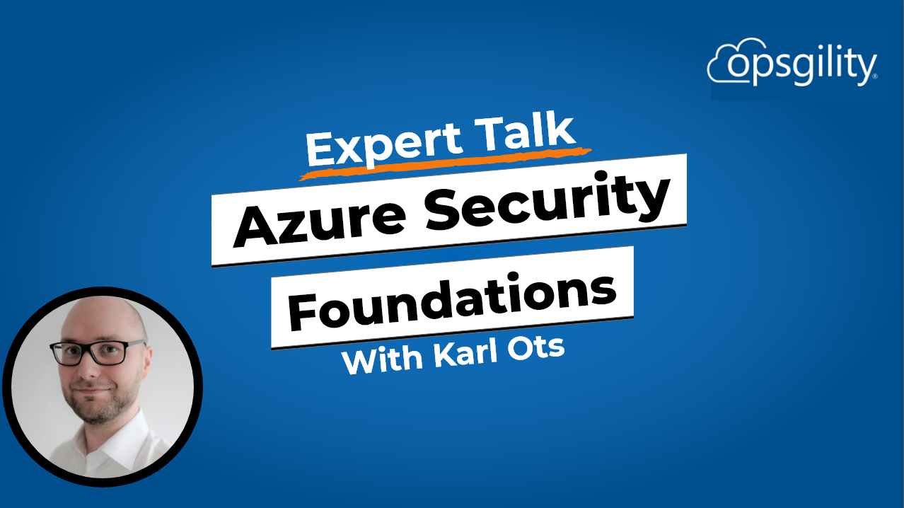 Expert Talk: Azure Security Foundations