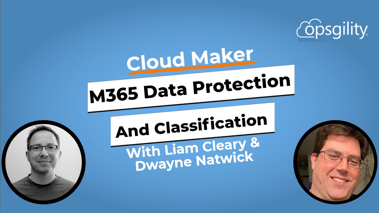 Expert Talk: M365 Data Protection and Classification