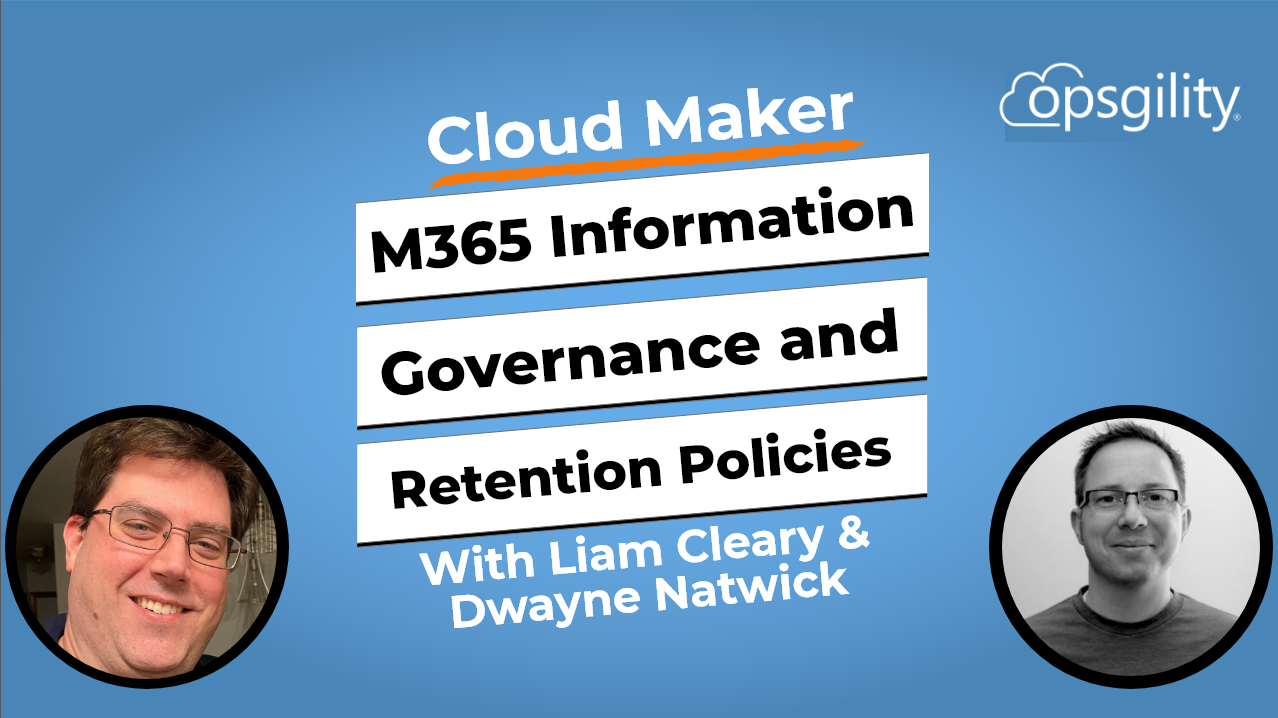 Expert Talk: Microsoft 365 Information Governance and Retention Policies