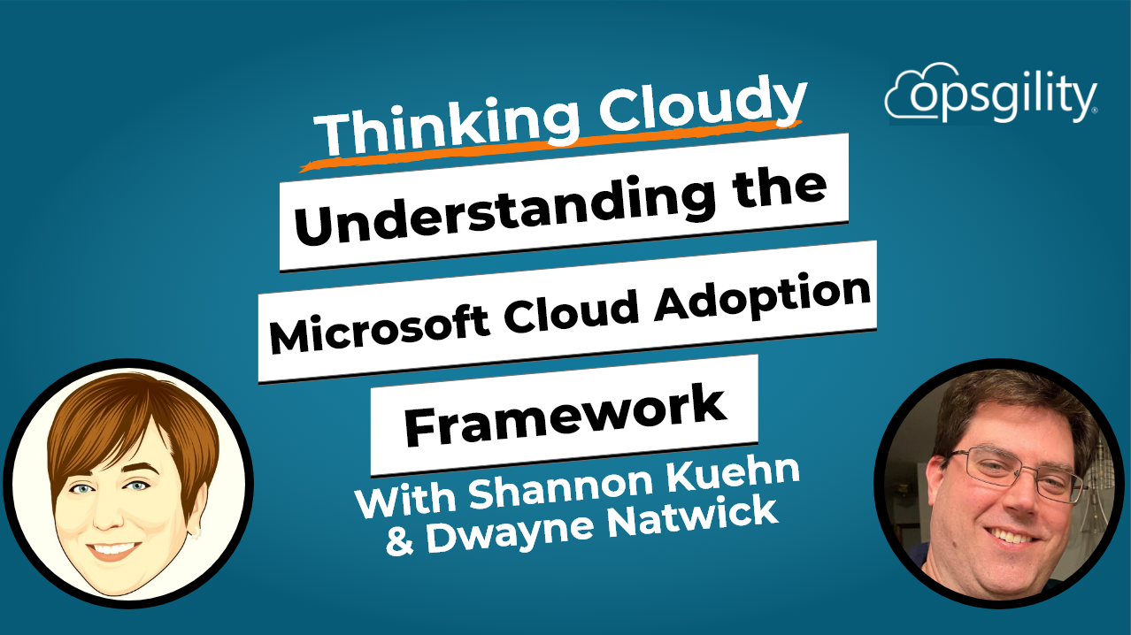 Expert Talk: Understanding the Microsoft Cloud Adoption Framework for Azure