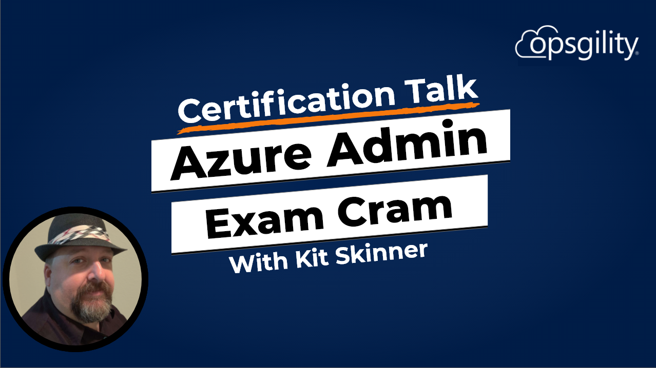 Expert Talk: AZ-104 Azure Administrator Exam Cram Table Talk