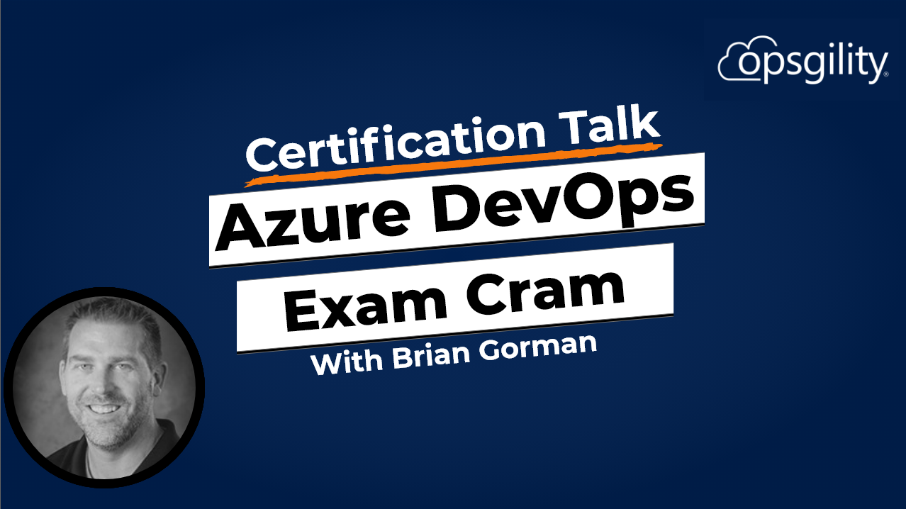 Expert Talk: Azure DevOps Engineer Exam Cram